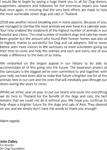 I would like to begin by saying a huge thank you to all Soi Dog donors, supporters, adopters and followers for the en   