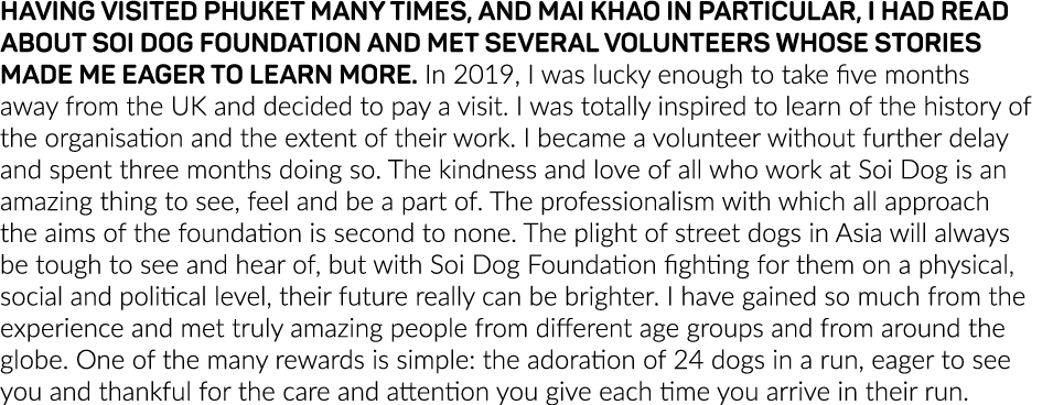 HAVING VISITED PHUKET MANY TIMES, AND MAI KHAO IN PARTICULAR, I HAD READ ABOUT SOI DOG FOUNDATION AND MET SEVERAL VOL   