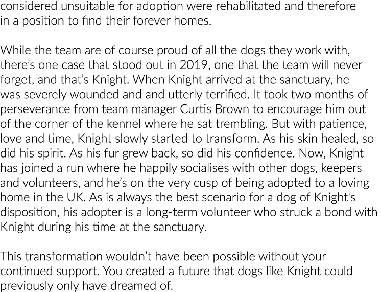 considered unsuitable for adoption were rehabilitated and therefore in a position to find their forever homes  While    