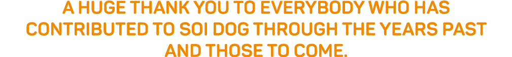 A huge thank you to everybody who has contributed to Soi Dog through the years past and those to come 