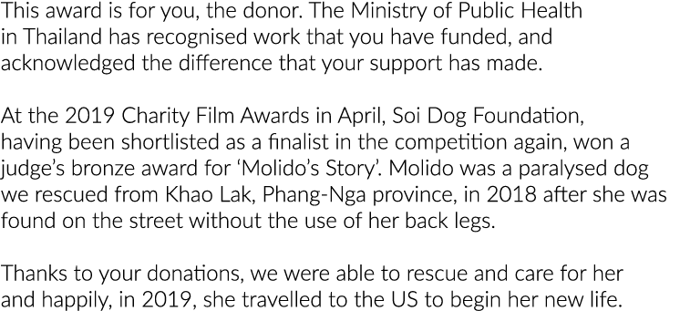 This award is for you, the donor  The Ministry of Public Health in Thailand has recognised work that you have funded,   