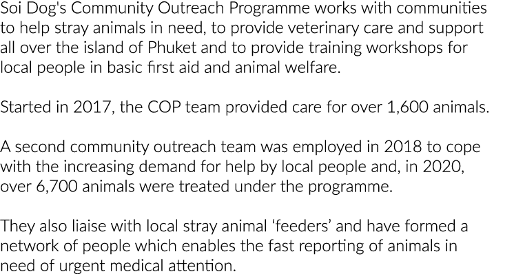 Soi Dog's Community Outreach Programme works with communities to help stray animals in need, to provide veterinary ca   