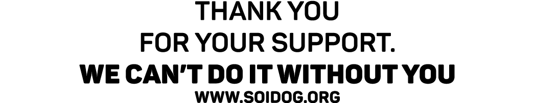Thank you for your support  We can t do it without you www soidog org