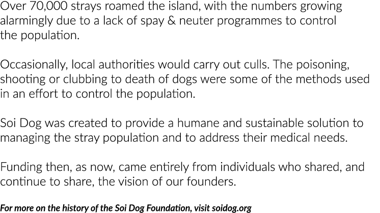 Over 70,000 strays roamed the island, with the numbers growing alarmingly due to a lack of spay & neuter programmes t   