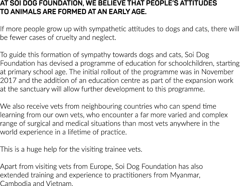 At Soi Dog Foundation, we believe that people s attitudes to animals are formed at an early age   If more people grow   
