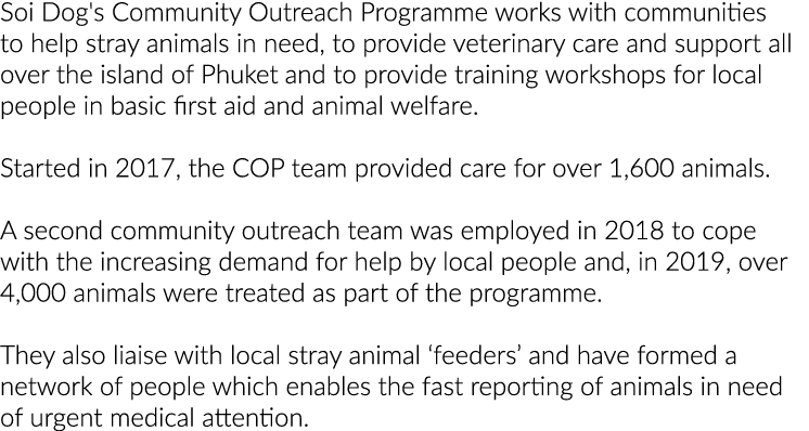 Soi Dog's Community Outreach Programme works with communities to help stray animals in need, to provide veterinary ca   