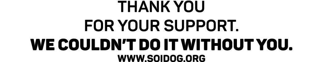 Thank you for your support  We couldn t do it without you  www soidog org